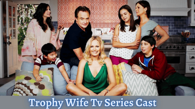 Trophy Wife Tv Series Cast